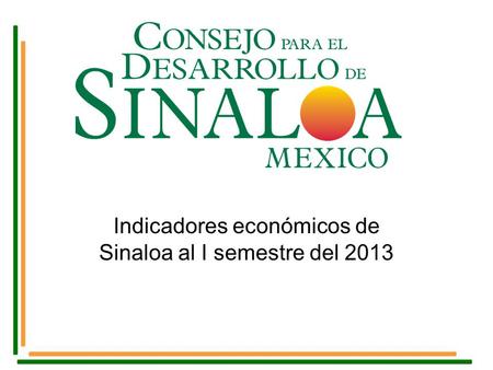 Indicadores económicos de Sinaloa al I semestre del 2013.