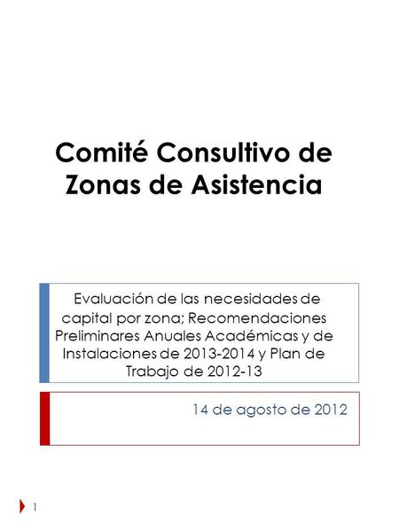 Comité Consultivo de Zonas de Asistencia Evaluación de las necesidades de capital por zona; Recomendaciones Preliminares Anuales Académicas y de Instalaciones.