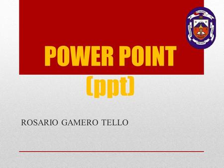 POWER POINT (ppt) ROSARIO GAMERO TELLO.