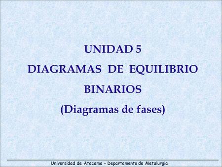 DIAGRAMAS DE EQUILIBRIO BINARIOS