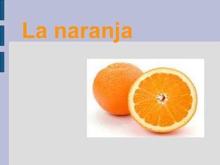 La naranja.
