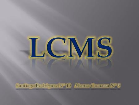  El LCMS se utiliza para crear y manejar el contenido de una parte de un programa de educación.  Normalmente se crean partes de contenido en forma.