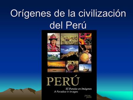 Orígenes de la civilización del Perú