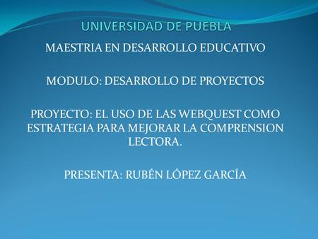 UNIVERSIDAD DE PUEBLA MAESTRIA EN DESARROLLO EDUCATIVO