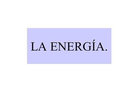 LA ENERGÍA. Las caras del problema energético Contaminación. Agotamiento (no renovable). Dependencia exterior (España sólo produce el 8% de lo que consume).