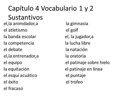 Capítulo 4 Vocabulario 1 y 2 Sustantivos
