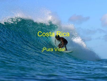 Costa Rica ¡Pura Vida!.