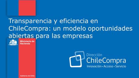 Transparencia y eficiencia en ChileCompra: un modelo oportunidades abiertas para las empresas.