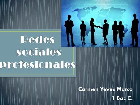 Carmen Yeves Marco 1 Bac C.. La red social, el concepto se refiere a aquella estructura donde diversos individuos mantienen distintos tipos de relaciones.