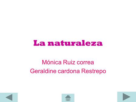 La naturaleza Mónica Ruiz correa Geraldine cardona Restrepo.