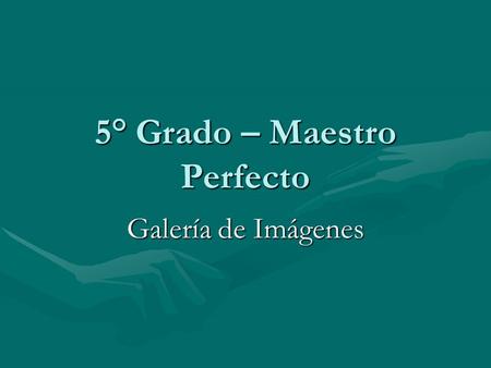5° Grado – Maestro Perfecto