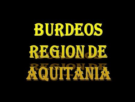 BURDEOS REGION DE AQUITANIA.