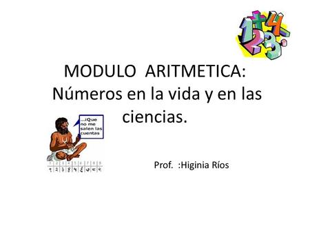MODULO ARITMETICA: Números en la vida y en las ciencias. Prof