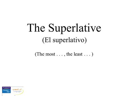 The Superlative (El superlativo) (The most . . . , the least . . . )