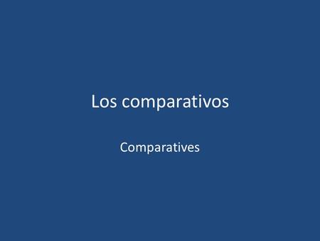Los comparativos Comparatives.
