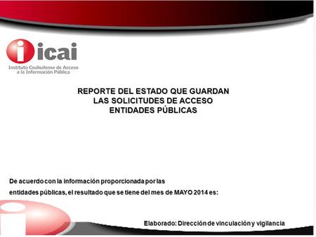 REPORTE DEL ESTADO QUE GUARDAN LAS SOLICITUDES DE ACCESO ENTIDADES PÚBLICAS De acuerdo con la información proporcionada por las entidades públicas, el.