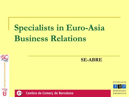 Specialists in Euro-Asia Business Relations SE-ABRE.