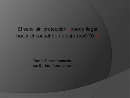 Daniel Salazar palacio Juan Carlos López canaval