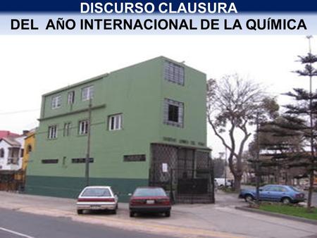 DISCURSO CLAUSURA DEL A Ñ O INTERNACIONAL DE LA QU Í MICA.