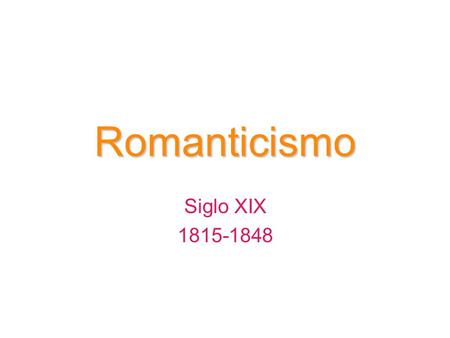 Romanticismo Siglo XIX 1815-1848.