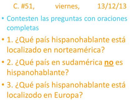 1. ¿Qué país hispanohablante está localizado en norteamérica?