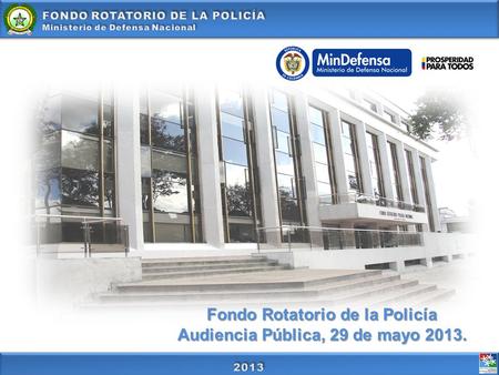 Fondo Rotatorio de la Policía Audiencia Pública, 29 de mayo 2013.