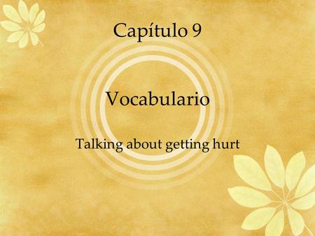 Vocabulario Talking about getting hurt Capítulo 9.