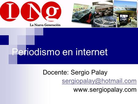 Periodismo en internet Docente: Sergio Palay