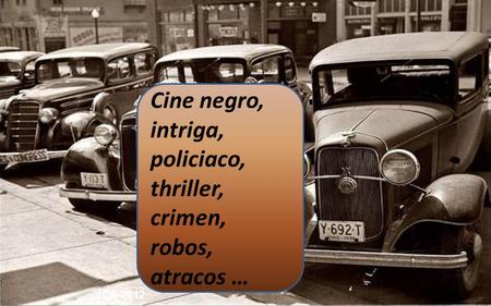 JCA-2012 Cine negro, intriga, policiaco, thriller, crimen, robos, atracos …