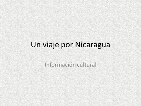 Un viaje por Nicaragua Información cultural.