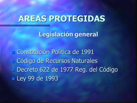 AREAS PROTEGIDAS Legislación general Constitución Política de 1991