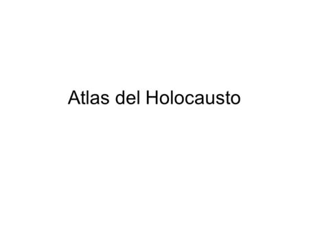 Atlas del Holocausto. 2000 años de vida judía en Europa hasta 1933.