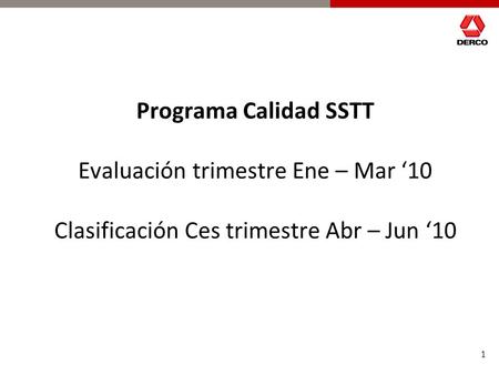 Programa Calidad SSTT Evaluación trimestre Ene – Mar ‘10 Clasificación Ces trimestre Abr – Jun ‘10 1.