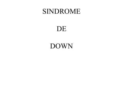 SINDROME DE DOWN.