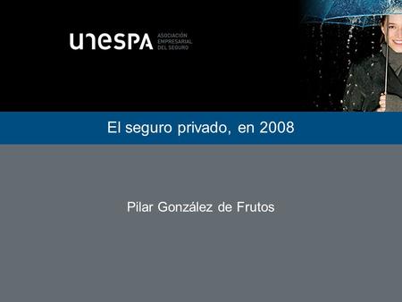 El seguro privado, en 2008 Pilar González de Frutos.