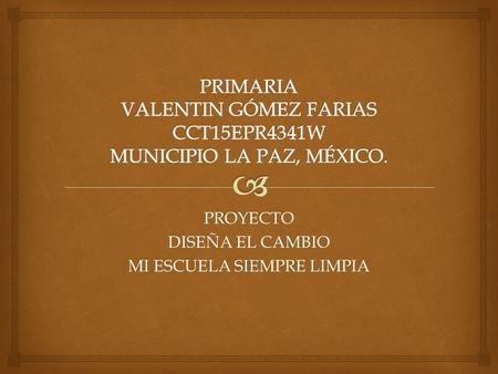 PRIMARIA VALENTIN GÓMEZ FARIAS CCT15EPR4341W MUNICIPIO LA PAZ, MÉXICO.