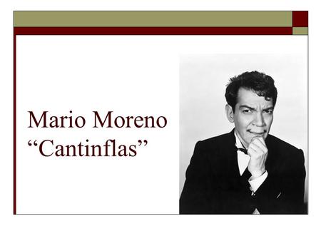 Mario Moreno “Cantinflas”