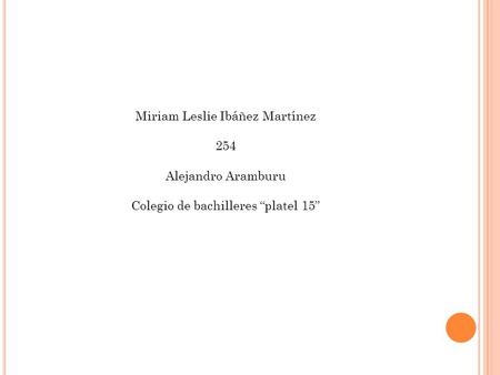 Miriam Leslie Ibáñez Martínez 254 Alejandro Aramburu