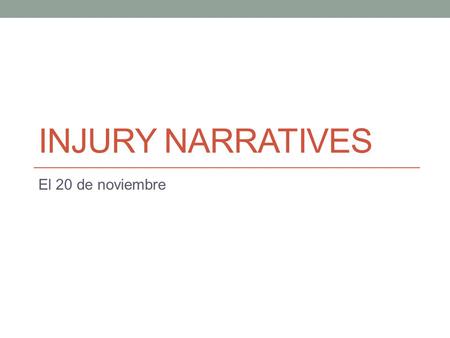 Injury narratives El 20 de noviembre.
