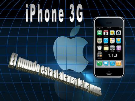 iPhone 3G 1. ANTECEDENTES / TENDENCIA SEGMENTOApple es una compañía de productos de computación y en los últimos años se enfoco en el mercado del entretenimiento.