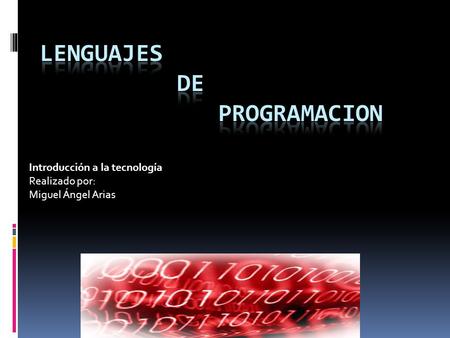 Introducción a la tecnología Realizado por: Miguel Ángel Arias.
