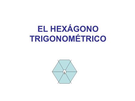 EL HEXÁGONO TRIGONOMÉTRICO