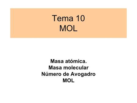 Masa atómica. Masa molecular Número de Avogadro MOL