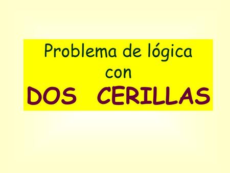 Problema de lógica con DOS CERILLAS.