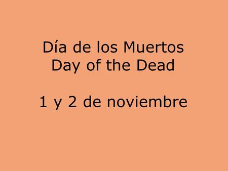 Día de los Muertos Day of the Dead 1 y 2 de noviembre.