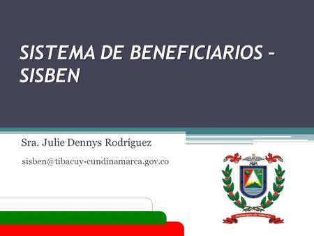 SISTEMA DE BENEFICIARIOS – SISBEN Sra. Julie Dennys Rodríguez