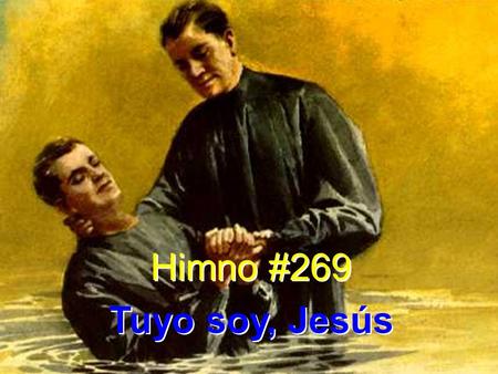 Himno #269 Tuyo soy, Jesús.