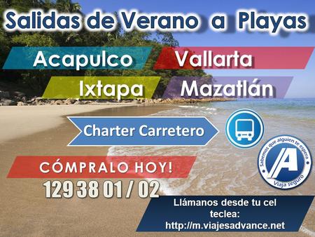 Acapulco Mazatlán Vallarta Ixtapa Charter Carretero CÓMPRALO HOY! Llámanos desde tu cel teclea: