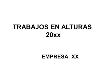 TRABAJOS EN ALTURAS 20xx EMPRESA: XX.