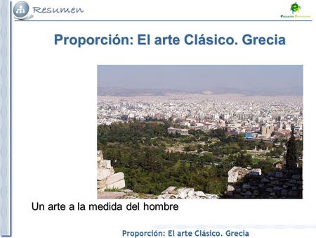 Proporción: El arte Clásico. Grecia